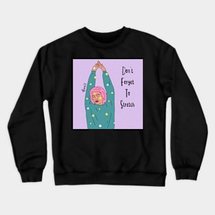 Don’t forget to stretch Crewneck Sweatshirt